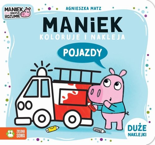 okładka Maniek koloruje i nakleja. Pojazdy książka | Agnieszka Matz