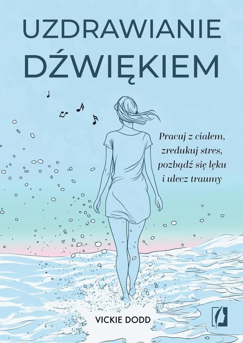 okładka Uzdrawianie dźwiękiem Pracuj z ciałem, zredukuj stres, pozbądź się lęku i ulecz traumy książka
