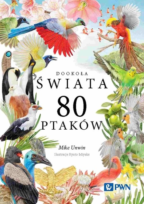 okładka Dookoła świata 80 ptaków książka | Unwin Mike