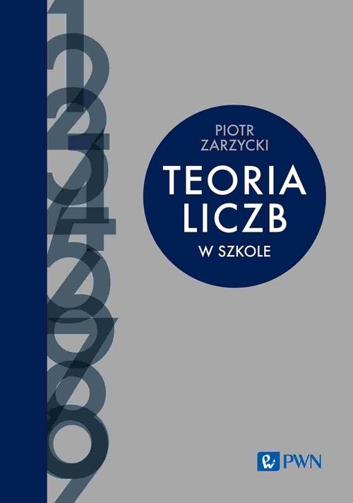 okładka Teoria liczb w szkole książka | Piotr Zarzycki