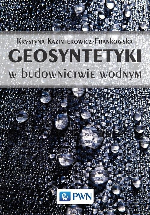 okładka Geosyntetyki w budownictwie wodnym książka | Krystyna Kazimierowicz-Frankowska