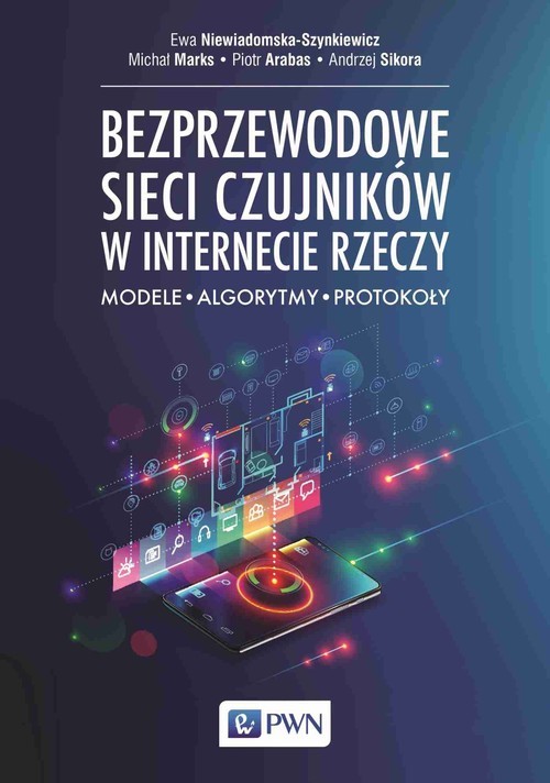 okładka Bezprzewodowe sieci czujników w internecie rzeczy Modele - Algorytmy - Protokoły książka