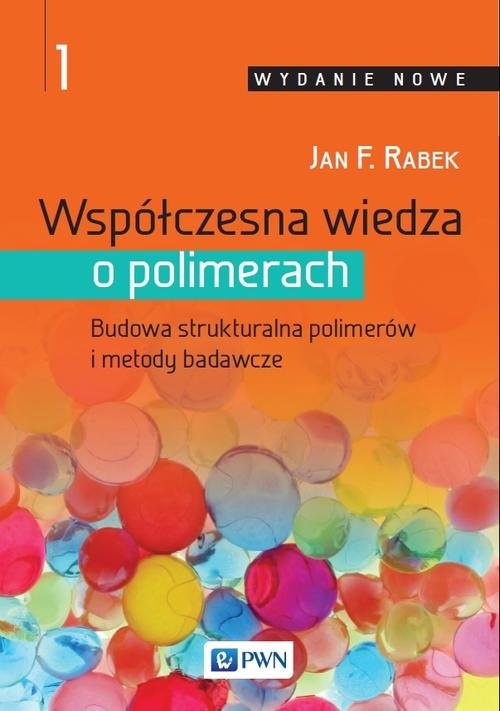 okładka Współczesna wiedza o polimerach Tom 1 Budowa strukturalna polimerów i metody badawcze książka