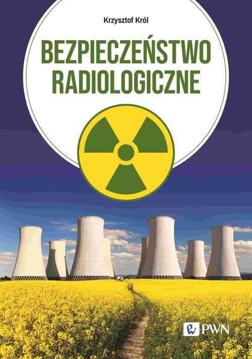 okładka Bezpieczeństwo radiologiczne książka | Król Krzysztof