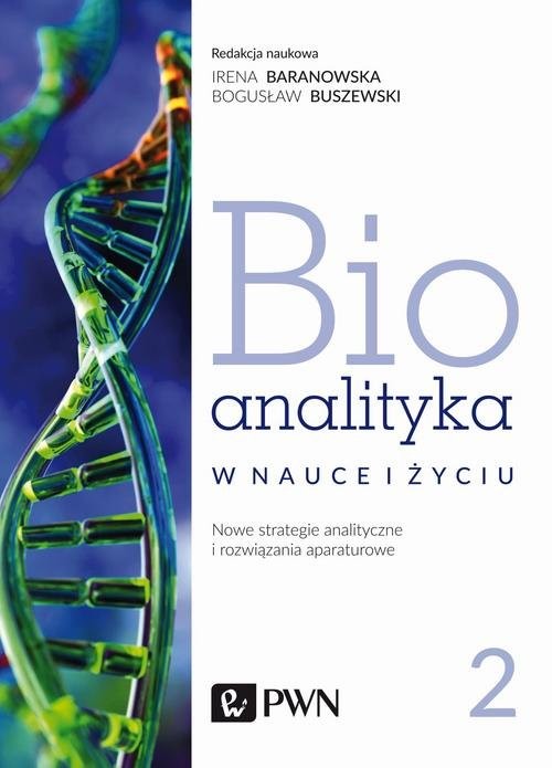 okładka Bioanalityka Tom 2 Nowe strategie analityczne i rozwiązania aparaturowe książka | Bogusław Buszewski