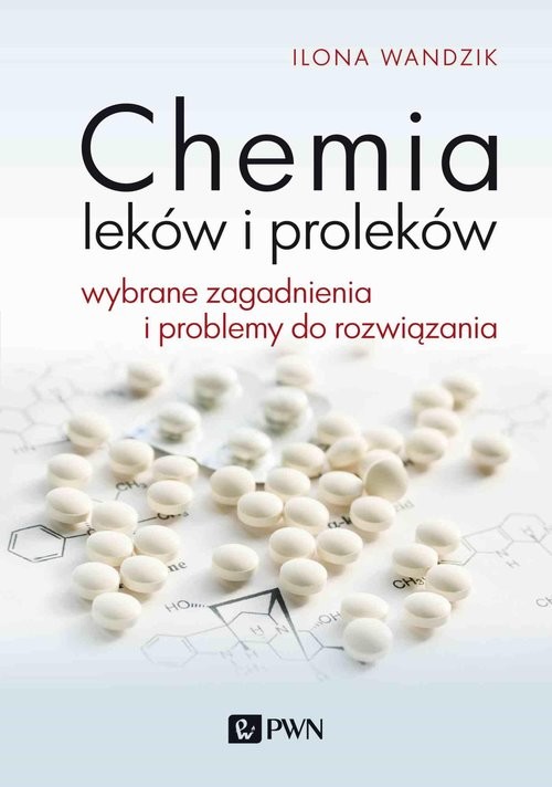 okładka Chemia leków i proleków Wybrane zagadnienia i problemy do rozwiązania książka