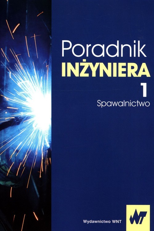 okładka Poradnik inżyniera Tom 1 Spawalnictwo książka