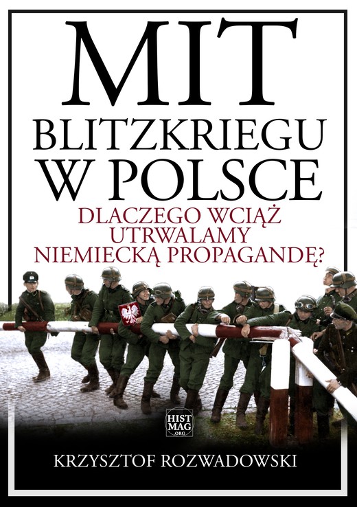 okładka Mit blitzkriegu w Polsce. Dlaczego wciąż utrwalamy niemiecką propagandę? ebook | epub, mobi, pdf | Kzysztof Rozwadowski