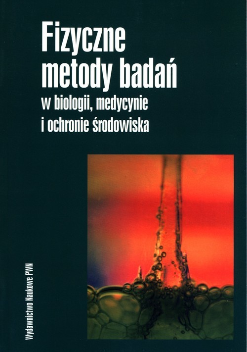 okładka Fizyczne metody badań w biologii, medycynie i ochronie środowiska książka