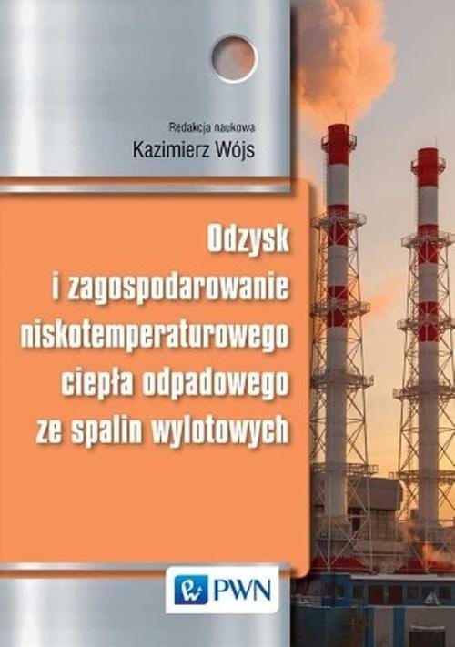 okładka Odzysk i zagospodarowanie niskotemperaturowego ciepła odpadowego ze spalin wylotowych książka