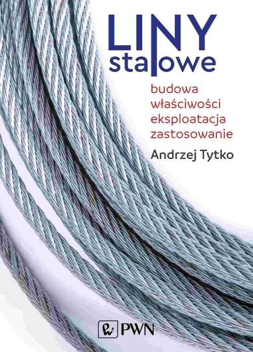 okładka Liny stalowe Budowa, właściwości, eksploatacja, zastosowanie książka