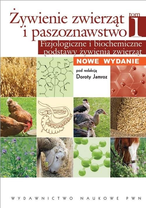 okładka Żywienie zwierząt i paszoznawstwo Tom 1 Fizjologiczne i biochemiczne podstawy żywienia zwierząt książka | Dorota Jamroz