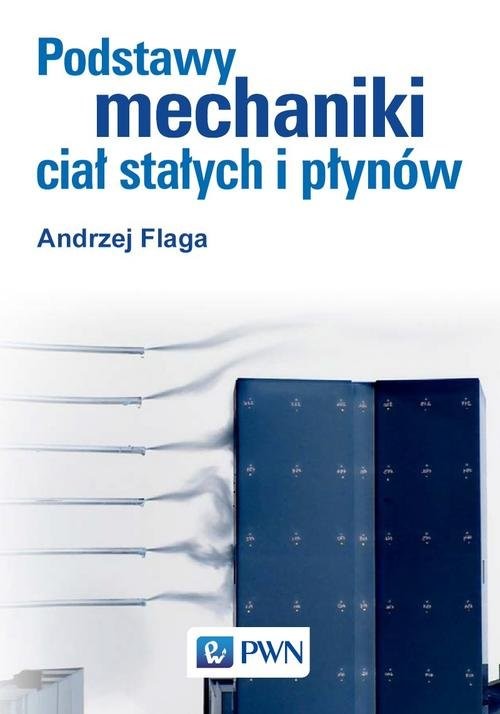 okładka Podstawy mechaniki ciał stałych i płynów książka | Andrzej Flaga