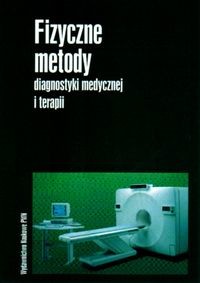 okładka Fizyczne metody diagnostyki medycznej i terapii książka