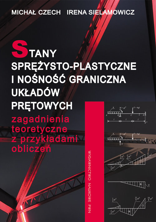 okładka Stany sprężysto-plastyczne i nośność graniczna układów prętowych Zagadnienia teoretyczne z przykładami obliczeń. książka