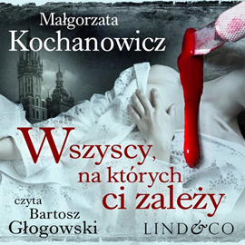 okładka Wszyscy, na których ci zależy. Detektyw Witold Korczyński. Tom 1 audiobook | MP3 | Małgorzata Kochanowicz