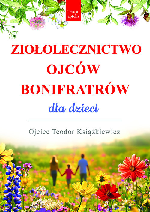 okładka Ziołolecznictwo Ojców Bonifratrów dla dzieci książka
