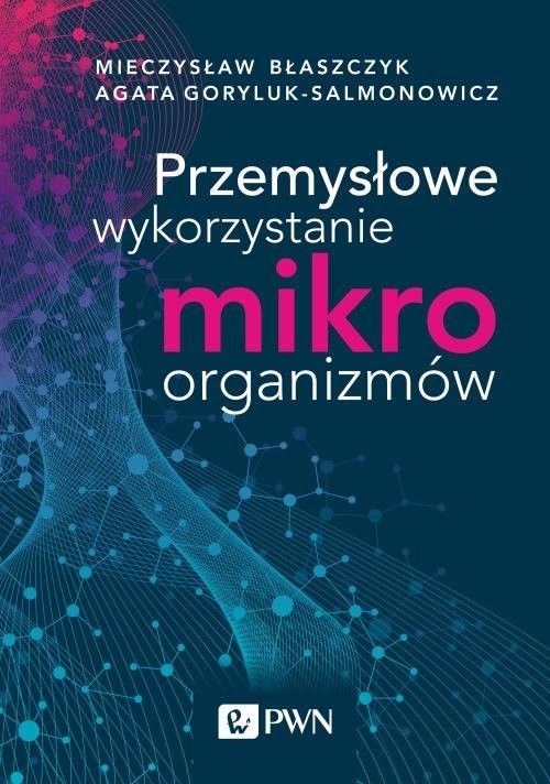 okładka Przemysłowe wykorzystanie mikroorganizmów książka