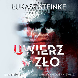 okładka Uwierz w zło audiobook | MP3 | Łukasz Steinke