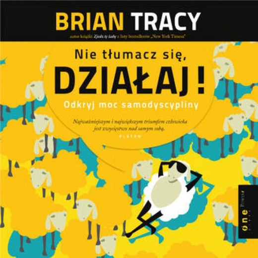 okładka Nie tłumacz się, działaj! Odkryj moc samodyscypliny audiobook | MP3 | Brian Tracy