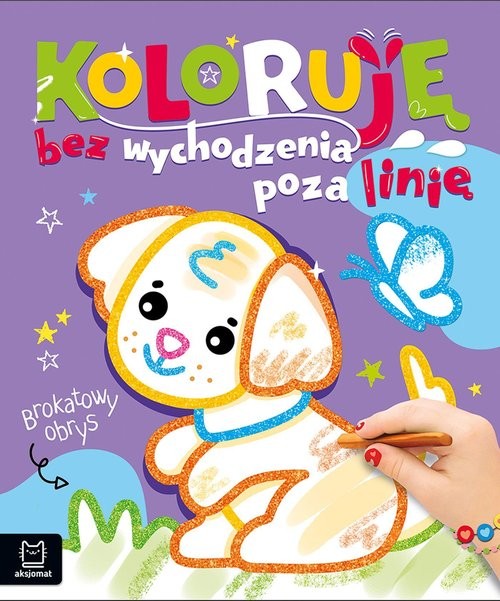 okładka Koloruję bez wychodzenia poza linię. Brokatowy obrys. Z pieskiem książka | Agata Kaczyńska