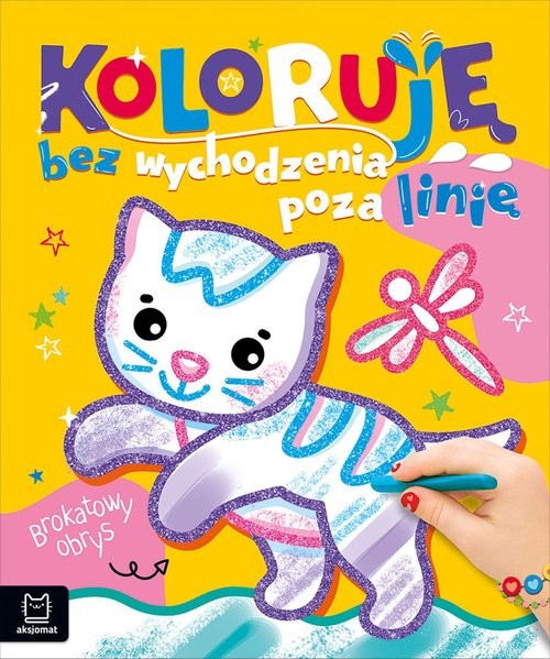 okładka Koloruję bez wychodzenia poza linię. Brokatowy obrys. Z kotkiem książka | Agata Kaczyńska