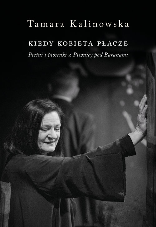 okładka Kiedy kobieta płacze. Pieśni i piosenki z Piwnicy Pod Baranami książka