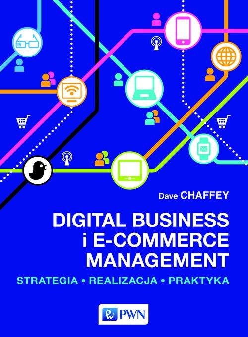 okładka Digital Business i E-Commerce Management Strategia, Realizacja, Praktyka książka | Dave Chaffey