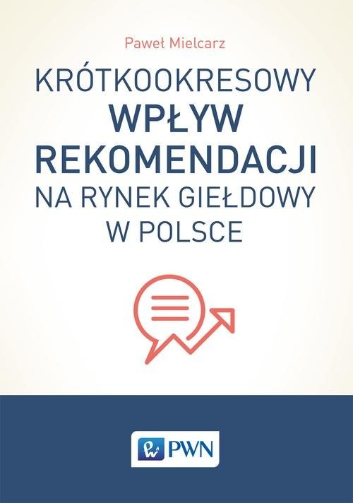 okładka Krótkookresowy wpływ rekomendacji na rynek giełdowy w Polsce książka | Paweł Mielcarz