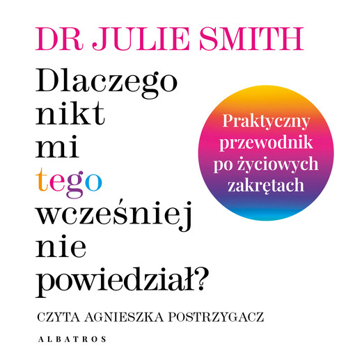 okładka Dlaczego nikt mi tego wcześniej nie powiedział? audiobook | MP3 | Dr Julie