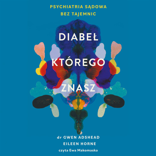 okładka Diabeł, którego znasz. Psychiatria sądowa bez tajemnic audiobook | MP3 | Gwen Adshead, Eileen Horne