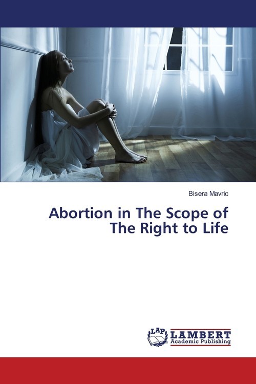 okładka Abortion in The Scope of The Right to Life książka