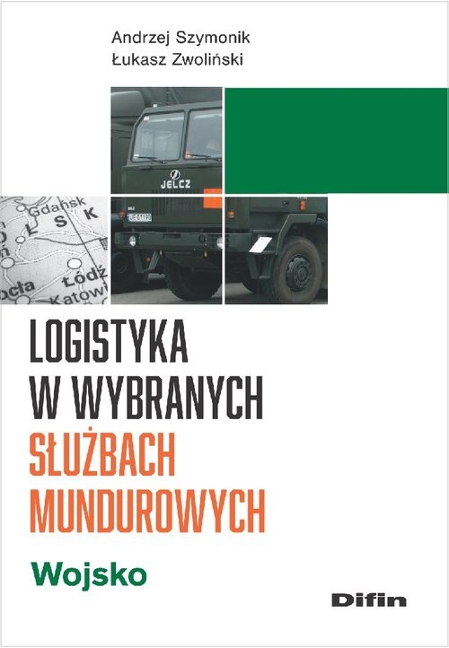 okładka Logistyka w wybranych służbach mundurowych. Wojsko książka | Andrzej Szymonik, Zwoliński Łukasz