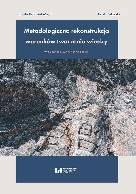 okładka Metodologiczna rekonstrukcja warunków tworzenia wiedzy – wybrane zagadnienia ebook | pdf | Danuta Urbaniak-Zając, Jacek Piekarski