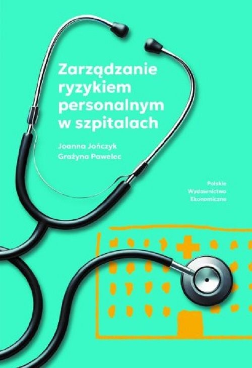 okładka Zarządzanie ryzykiem personalnym w szpitalach książka | Joanna Jończyk
