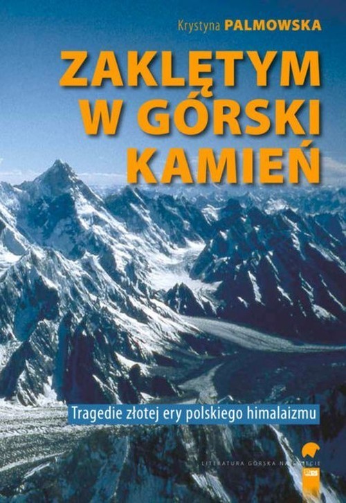 okładka Zaklętym w górski kamień Tragedie złotej ery polskiego himalaizmu książka | Krystyna Palmowska