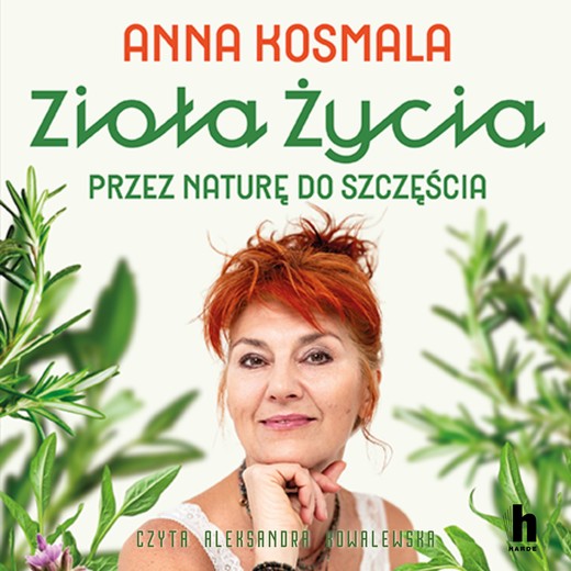okładka Zioła życia. Przez naturę do szczęścia audiobook | MP3 | Anna Kosmala