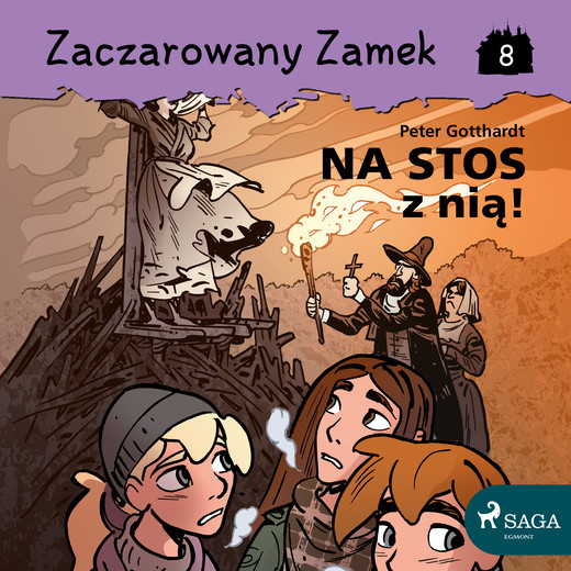 okładka Zaczarowany Zamek 8 - Na stos z nią! audiobook | MP3 | Gotthardt Peter