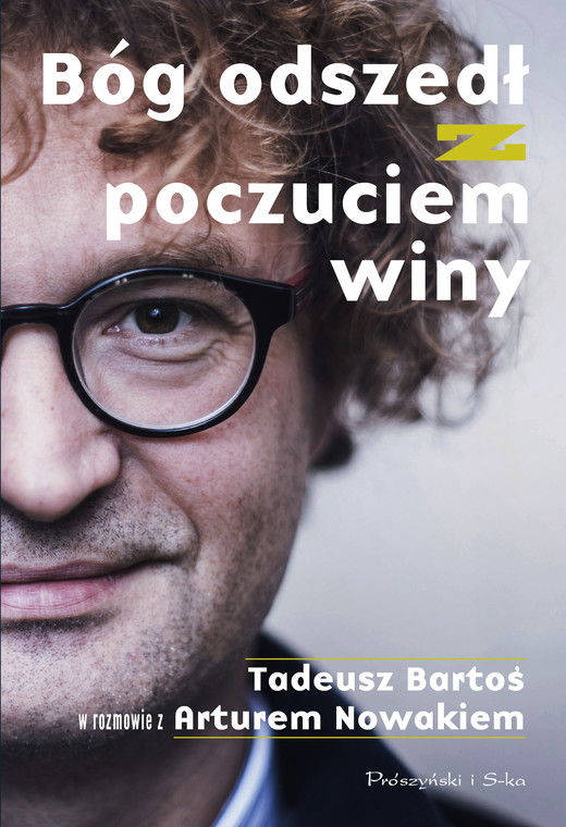 okładka Bóg odszedł z poczuciem winy. Tadeusz Bartoś w rozmowie z Arturem Nowakiem ebook | epub, mobi | Artur Nowak, Tadeusz Bartoś