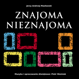 okładka ZNAJOMA NIEZNAJOMA audiobook | MP3 | Jerzy Andrzej Masłowski