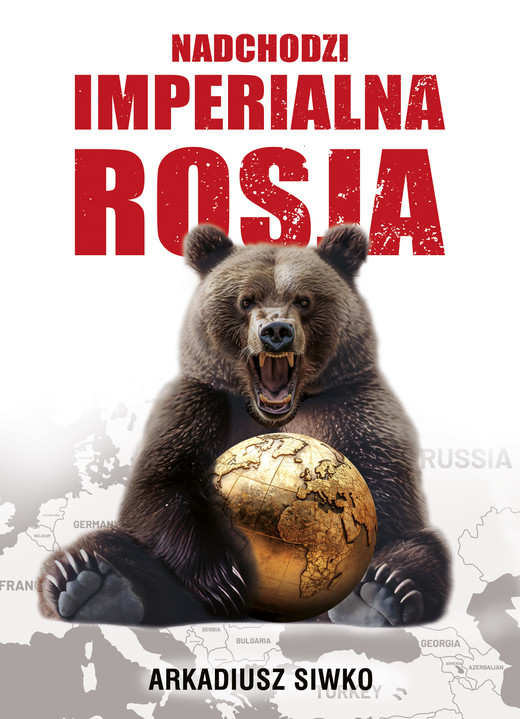 okładka Nadchodzi imperialna Rosja ebook | epub, mobi | Arkadiusz Siwko