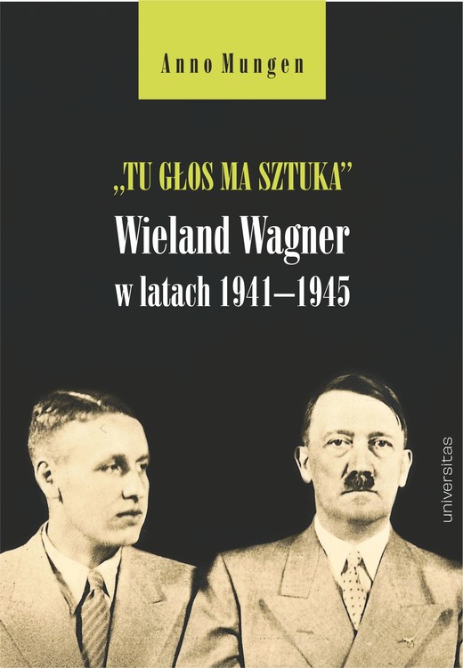 okładka „Tu głos ma sztuka”. Wieland Wagner w latach 1941–1945 ebook | epub, mobi, pdf | Anno Mungen