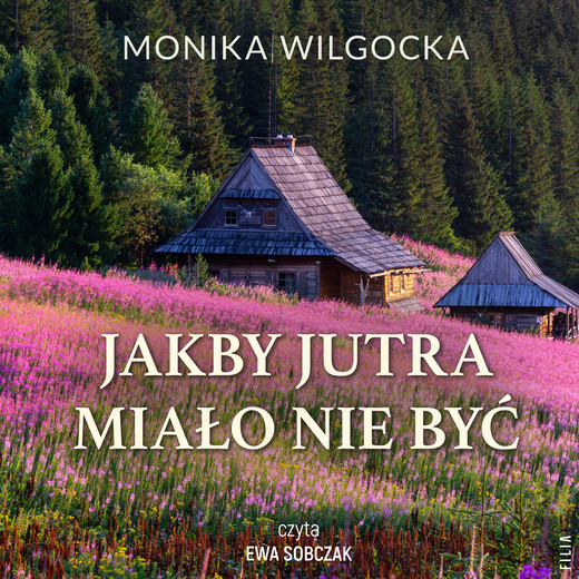 okładka Jakby jutra miało nie być audiobook | MP3 | Monika Wilgocka