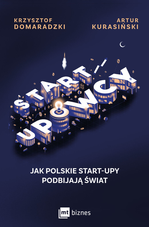 okładka STARTUPOWCY. Jak polskie start-upy podbijają świat ebook | epub, mobi | Krzysztof Domaradzki, Artur Kurasiński