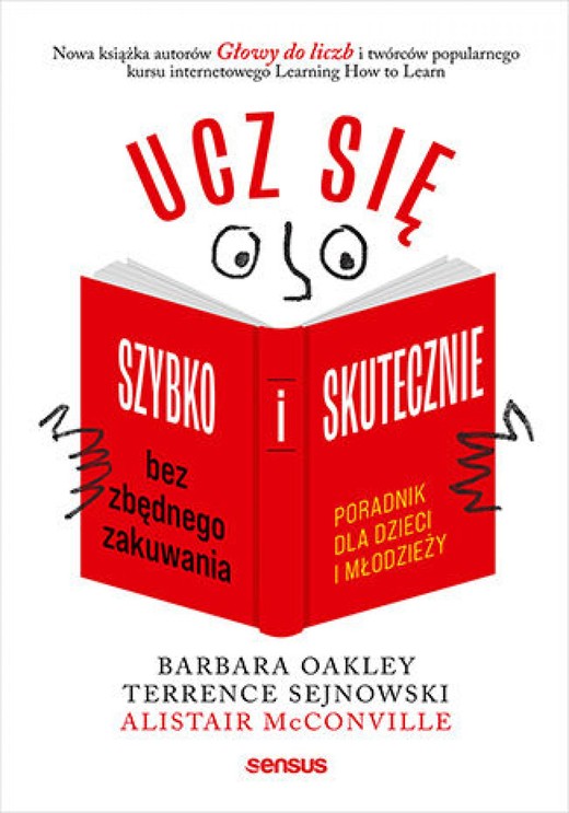 okładka Ucz się szybko i skutecznie bez zbędnego zakuwania. Poradnik dla dzieci i młodzieży ebook | epub, mobi, pdf | Barbara Oakley, Terrence Sejnowski, Alistair McConville