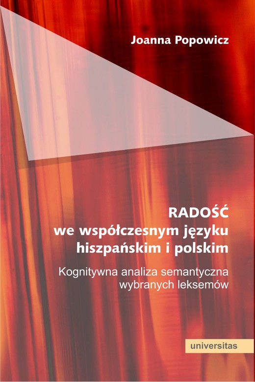 okładka RADOŚĆ we współczesnym języku hiszpańskim i polskim. Kognitywna analiza semantyczna wybranych leksemów ebook | epub, pdf | Joanna Popowicz
