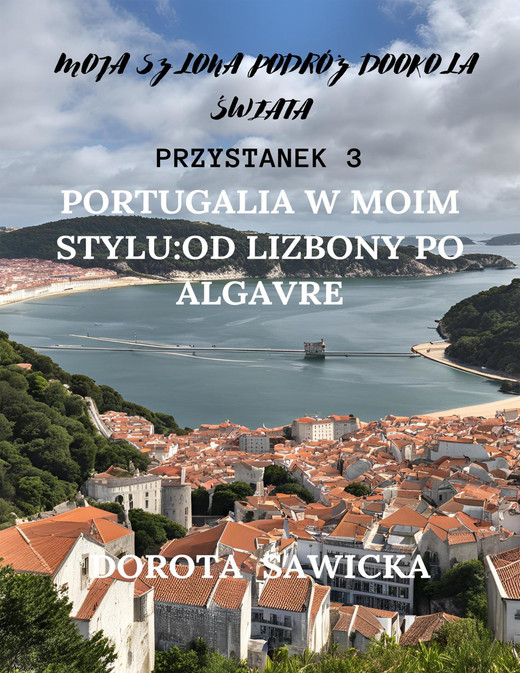 okładka Portugalia w moim stylu: od Lizbony po Algarve ebook | epub, mobi | Dorota Sawicka