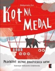 okładka Kot na medal. Prawdziwe historie bohaterskich... książka | Kur Małgorzata