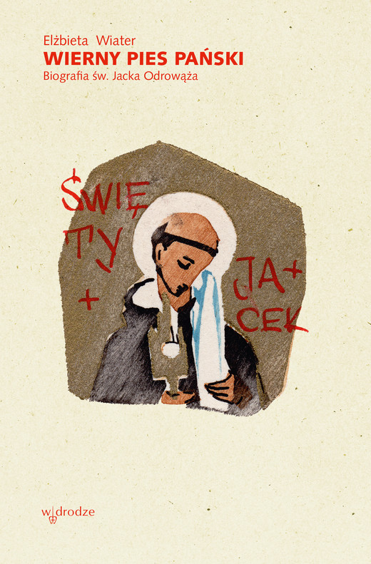 okładka Wierny pies Pański. Biografia św. Jacka Odrowąża ebook | epub, mobi | Elżbieta Wiater