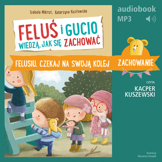 okładka Feluś i Gucio wiedzą, jak się zachować. Felusiu, czekaj na swoją kolej audiobook | MP3 | Katarzyna Kozłowska, Izabela Mikrut